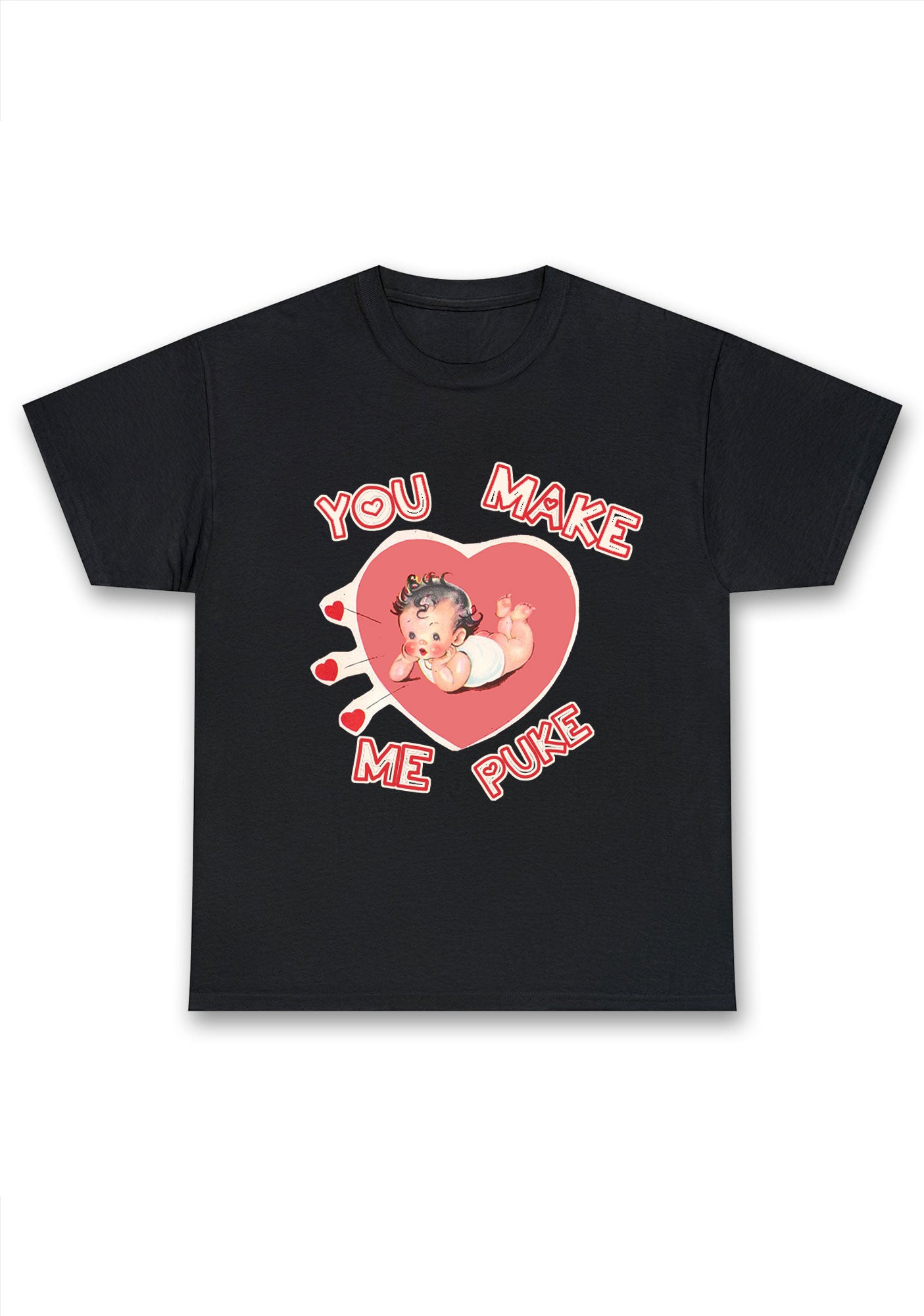 You Make Me Puke Chunky Shirt