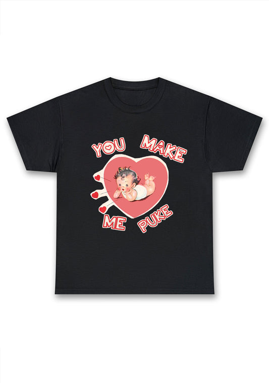 You Make Me Puke Chunky Shirt