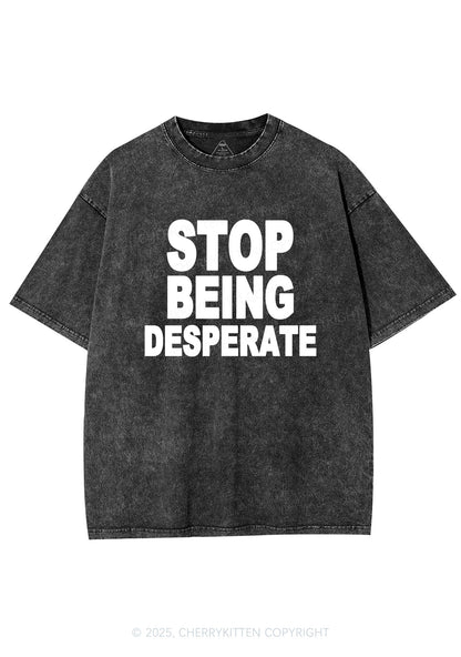 Stop Being Desperate Y2K Shirts Washed Tee Cherrykitten