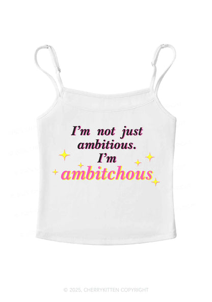 Not Ambitious Im Ambxxchous Y2K Spaghetti Strap Cami Cherrykitten