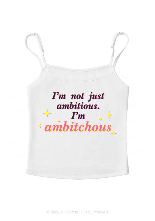 Not Ambitious Im Ambxxchous Y2K Spaghetti Strap Cami Cherrykitten
