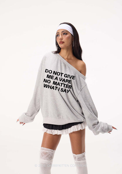 Do Not Give Me A Vape Y2K Off Shoulder Sweatshirts Cherrykitten