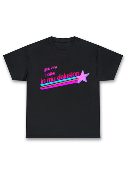You Are Hotter In My Delusion Chunky Shirt