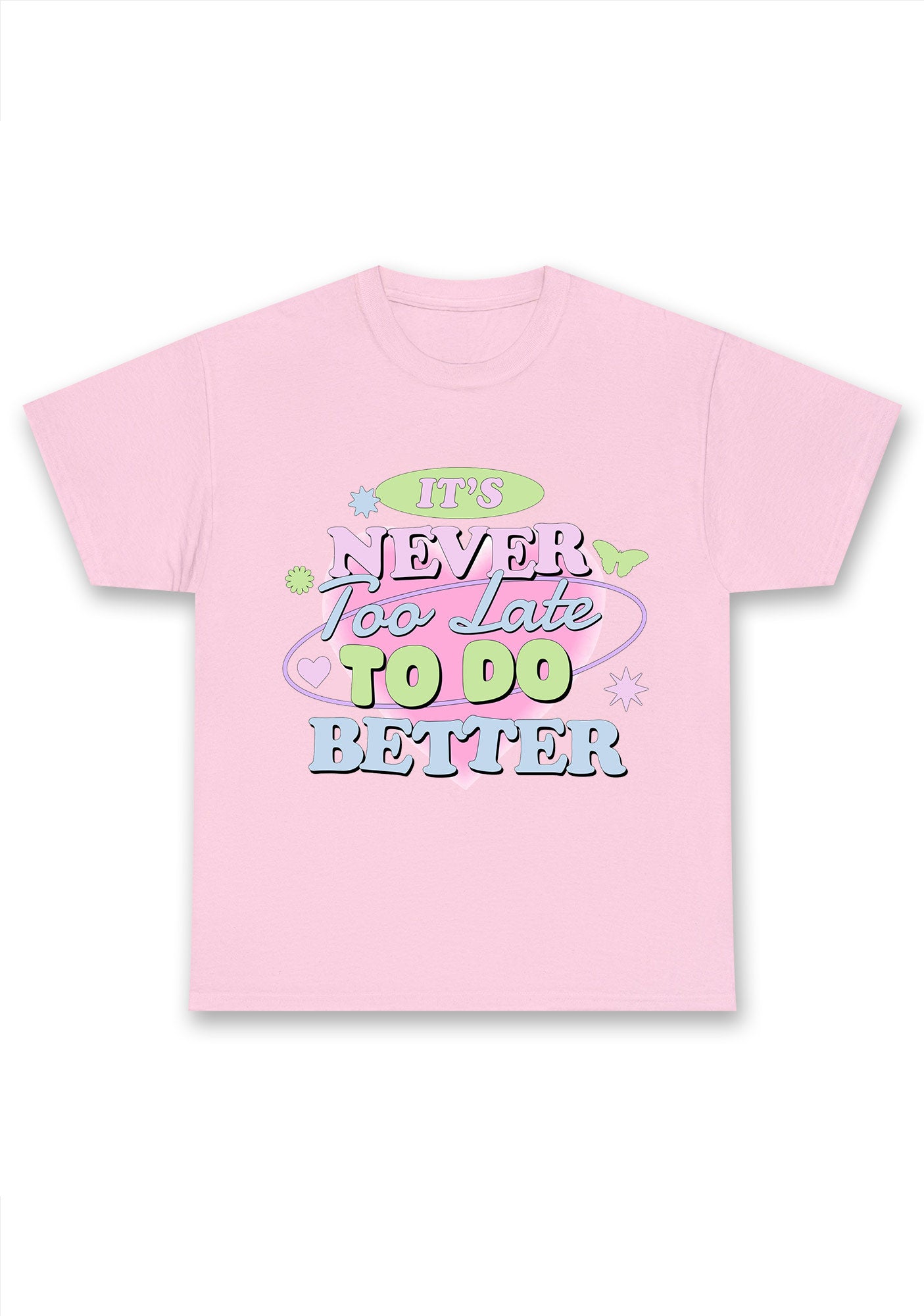 It's Never Too Late To Do Better Chunky Shirt