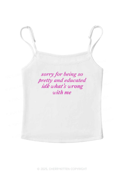 Sorry For Being So Pretty And Educated Y2K Spaghetti Strap Cami Cherrykitten