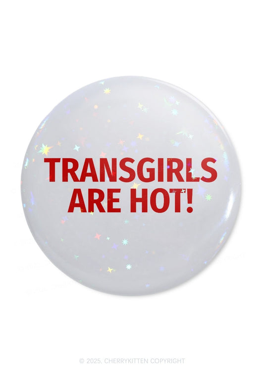 Transgirls Are Hot Pride 1Pc Y2K Pin Badge Cherrykitten