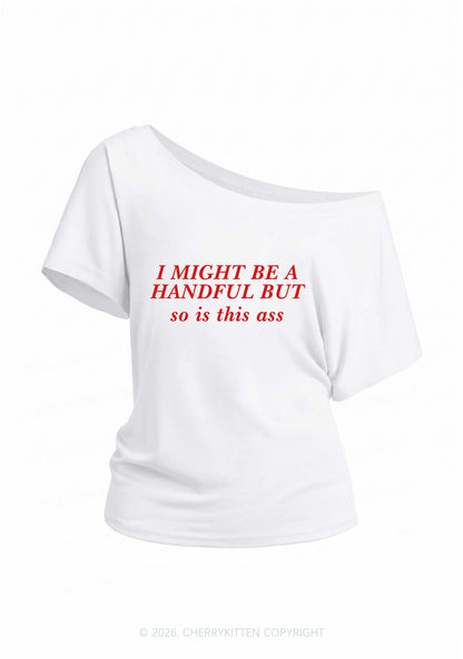 I Might Be Handful Y2K Off Shoulder Tee Cherrykitten