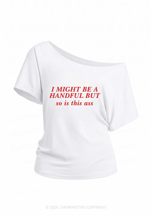 I Might Be Handful Y2K Off Shoulder Tee Cherrykitten