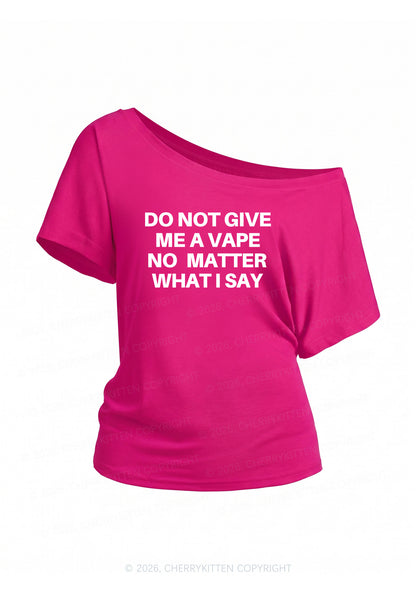 Do Not Give Me A Vape Y2K Off Shoulder Tee Cherrykitten