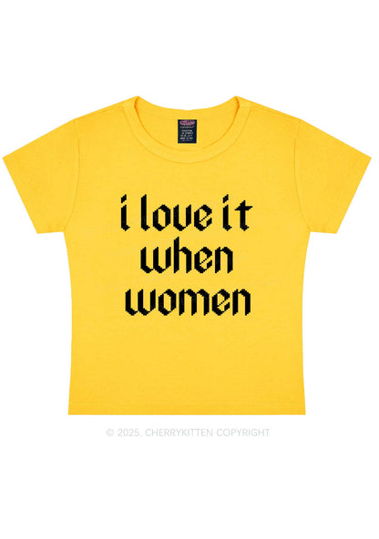 I Love It When Women Y2K Baby Tee Cherrykitten