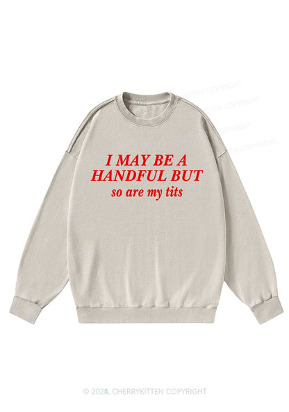 I May Be A Handful Y2K Washed Sweatshirts Cherrykitten