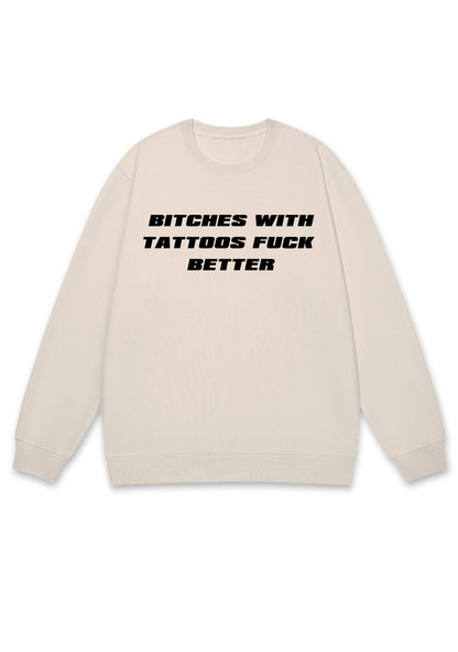 Bxxches With Tattoos Fxxk Better Y2K Sweatshirt