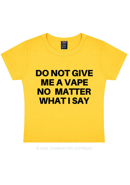 Do Not Give Me A Vape Y2K Baby Tee Cherrykitten