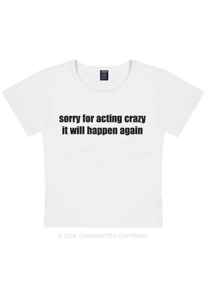 Sorry For Acting Crazy Y2K Baby Tee Cherrykitten