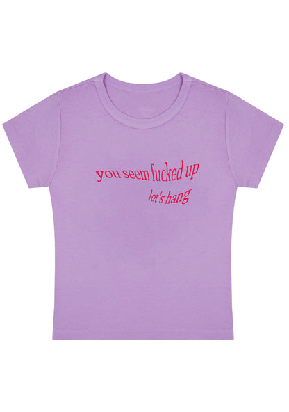 Curvy You Seem Fxxked Up Let's Hang Baby Tee