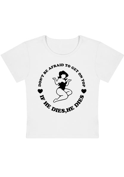Don't Be Afraid To Get On Top Y2K Baby Tee