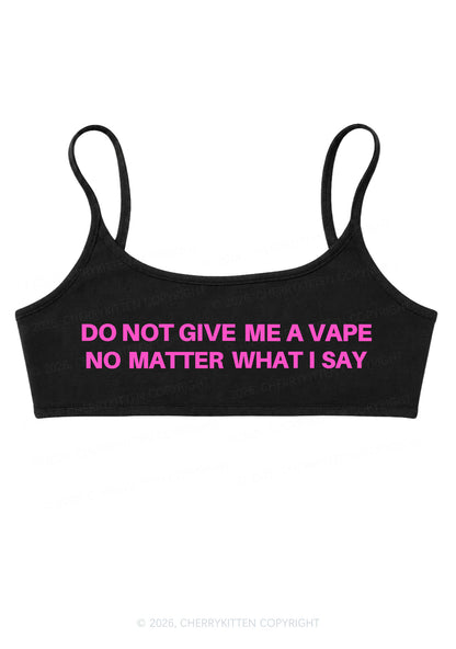 Do Not Give Me A Vape Y2K Super Crop Cami Cherrykitten