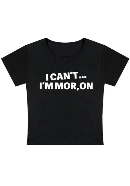 Curvy I Can't I'm Moron Baby Tee