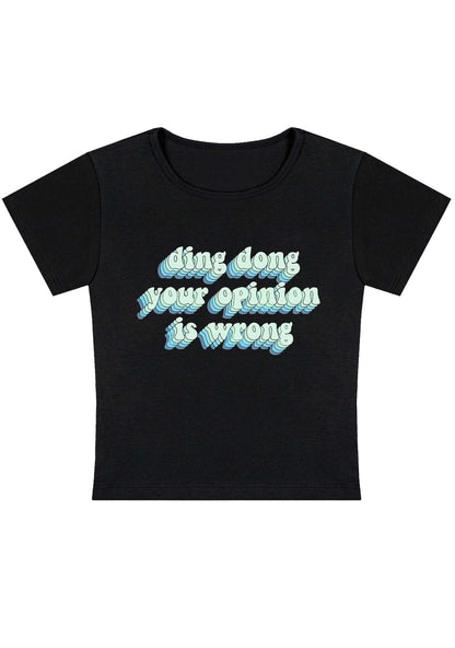 Curvy Ding Dong Your Opinion Is Wrong Baby Tee