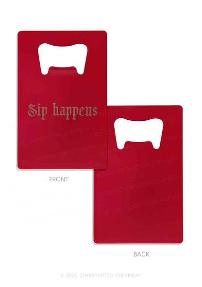 Sip Happens Y2K Credit Card Bottle Openers Cherrykitten