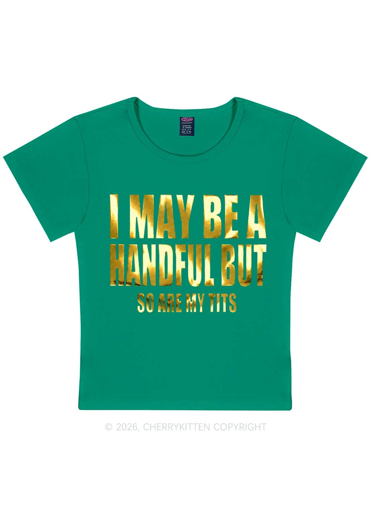 I May Be Handful Silver Foil Printed Y2K Baby Tee Cherrykitten