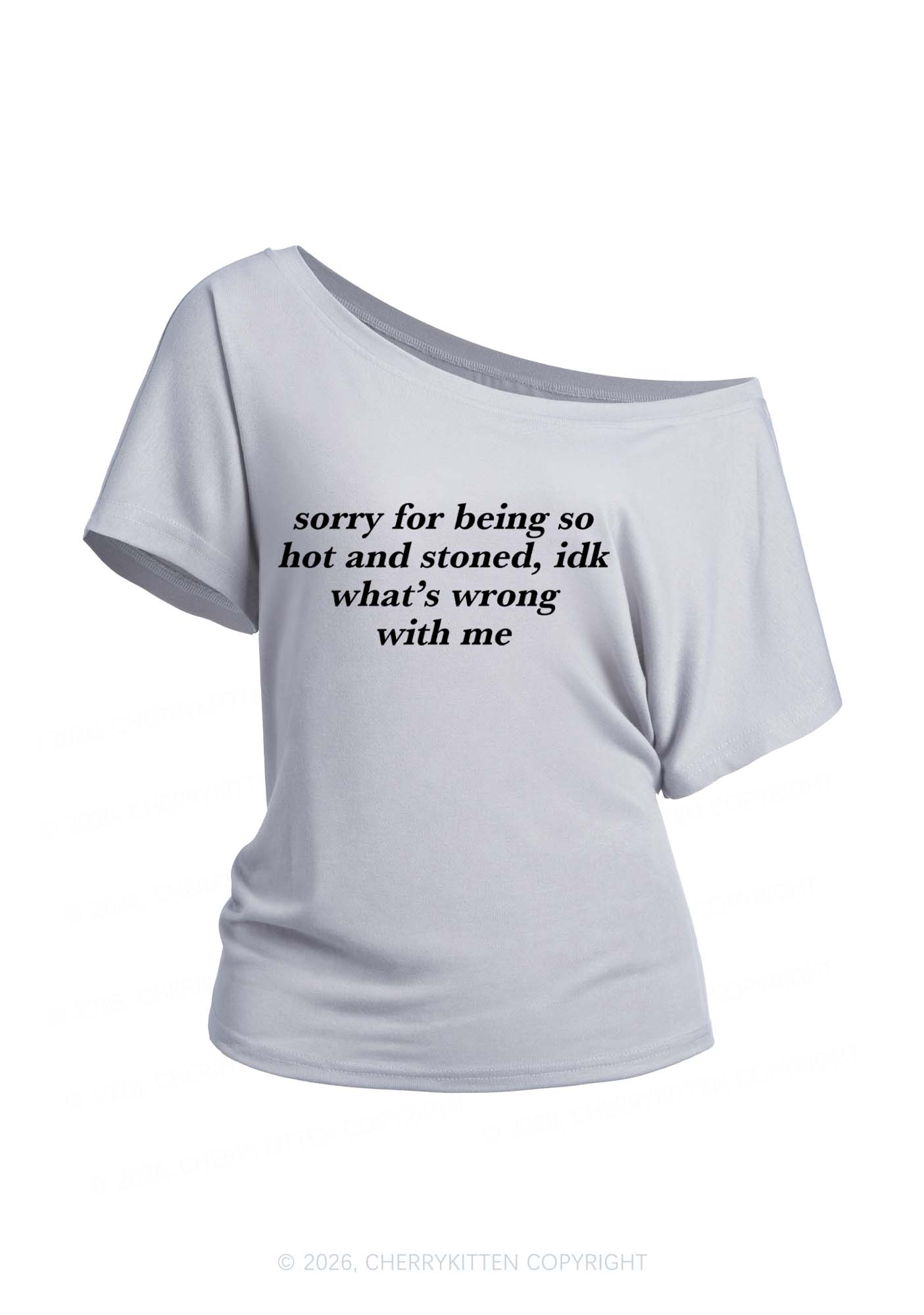 Sorry For Being Hot And Stoned Y2K Off Shoulder Tee Cherrykitten