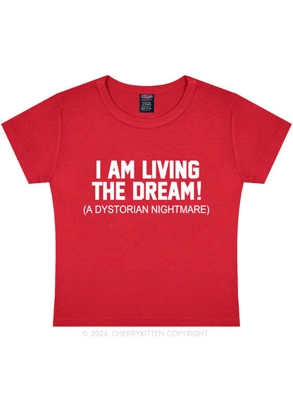 I Am Living The Dream Y2K Baby Tee Cherrykitten