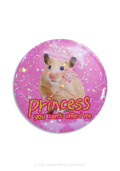 Princess You Can't Afford Me 1Pc Y2K Pin Badge Cherrykitten