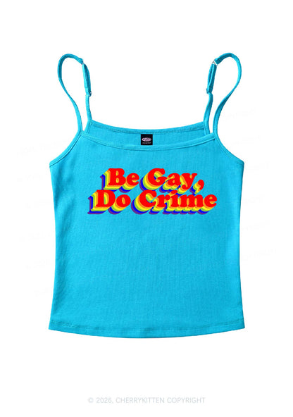Be Gay Do Crime Pride Y2K Spaghetti Strap Cami Cherrykitten