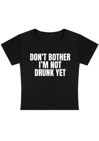 Cherrykitten Don't Bother I'm Not Drunk Yet Y2K Baby Tee for Sale