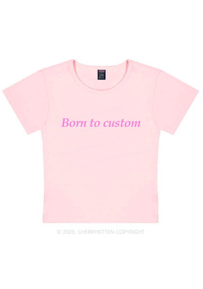 Born To Custom Y2K Baby Tee Cherrykitten