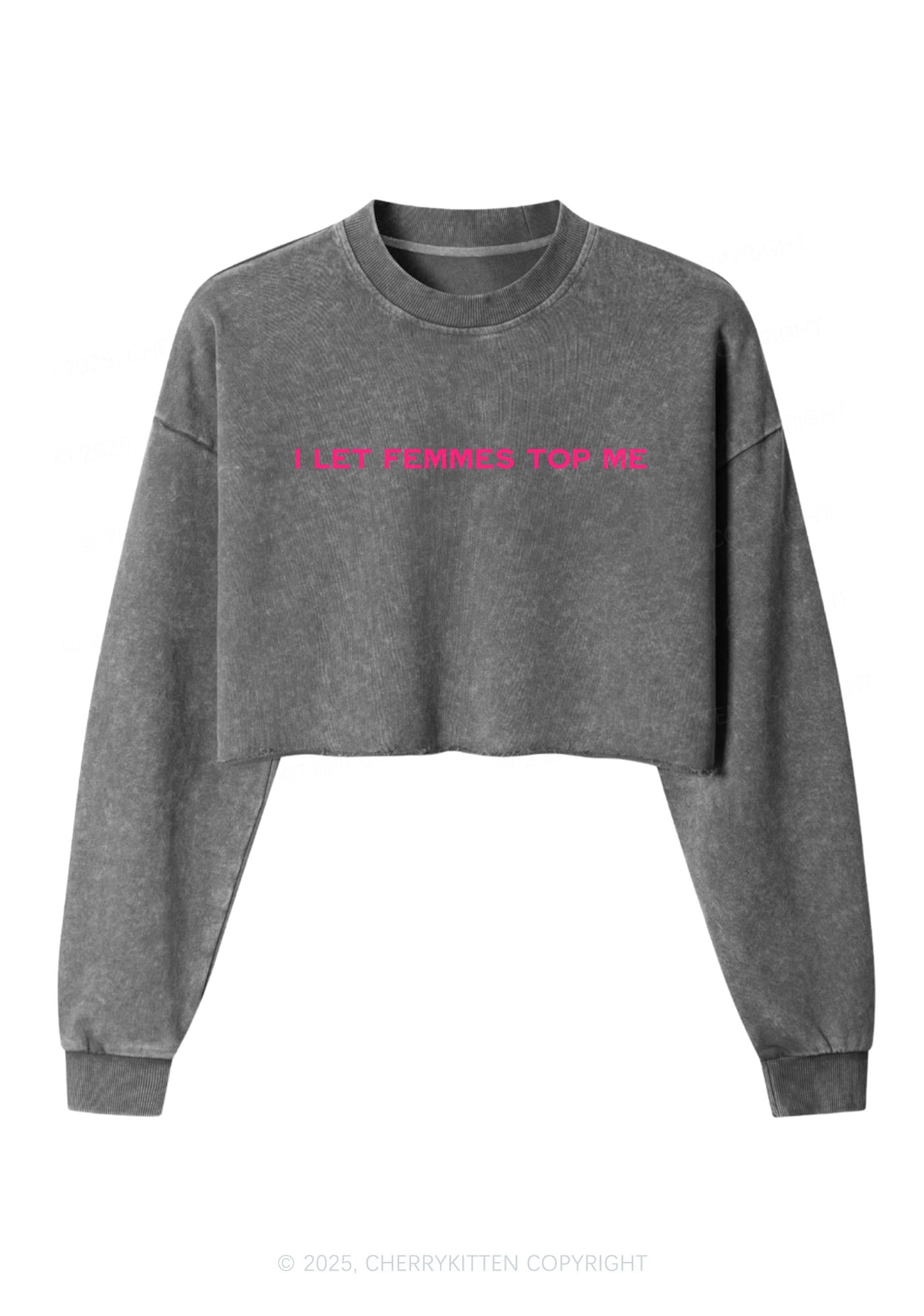 I Let Femmes Top Me Y2K Crop Washed Sweatshirts Cherrykitten
