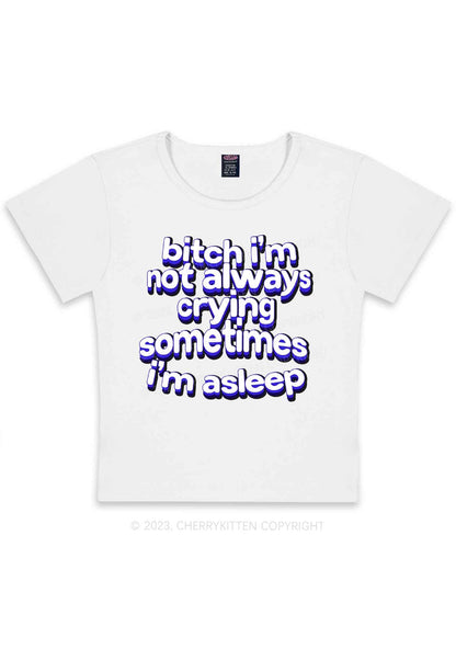 Curvy Bxxch I'm Not Always Crying Y2K Baby Tee Cherrykitten