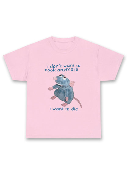 I Don't Want To Cook Anymore I Want To Die Chunky Shirt