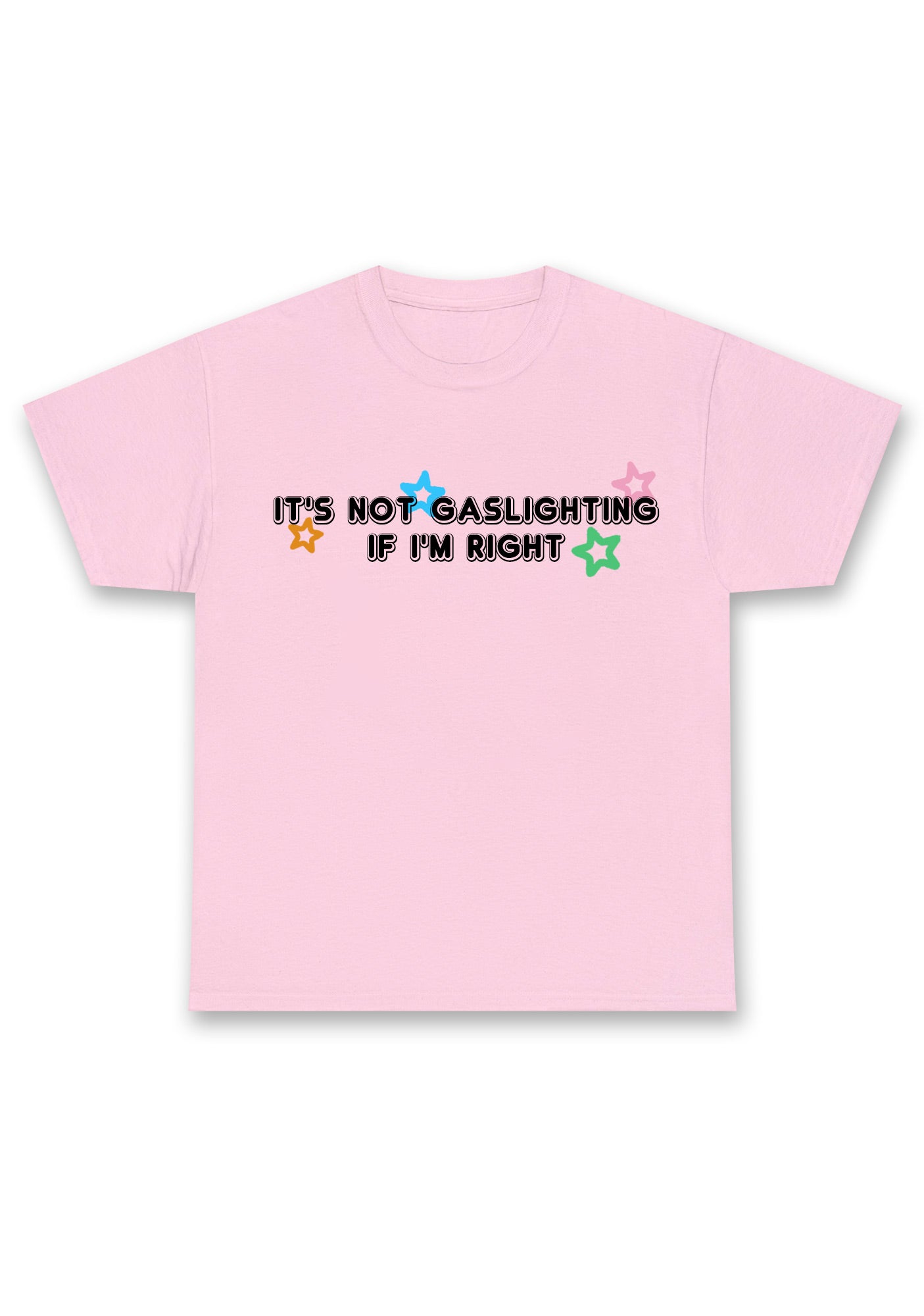 It's Not Gaslighting If I'm Right Chunky Shirt