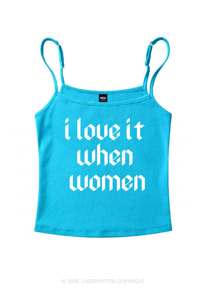 I Love It When Women Pride Y2K Spaghetti Strap Cami Cherrykitten