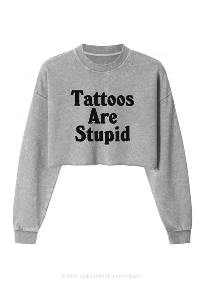 Tattoos Are Stupid Y2K Crop Washed Sweatshirts Cherrykitten