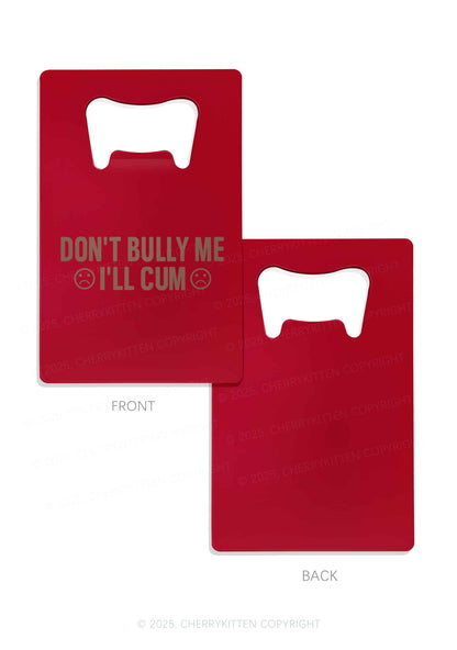 Dont Bully Me Y2K Credit Card Bottle Openers Cherrykitten