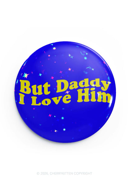But Daddy I Love Him Pride 1Pc Y2K Pin Badge Cherrykitten