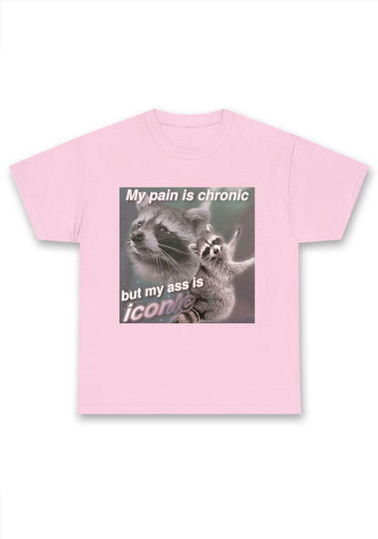 My Pain Is Chronic Chunky Shirt