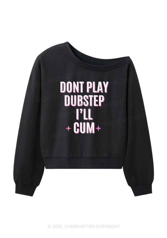 Dont Play Dubstep Y2K Off Shoulder Sweatshirts Cherrykitten
