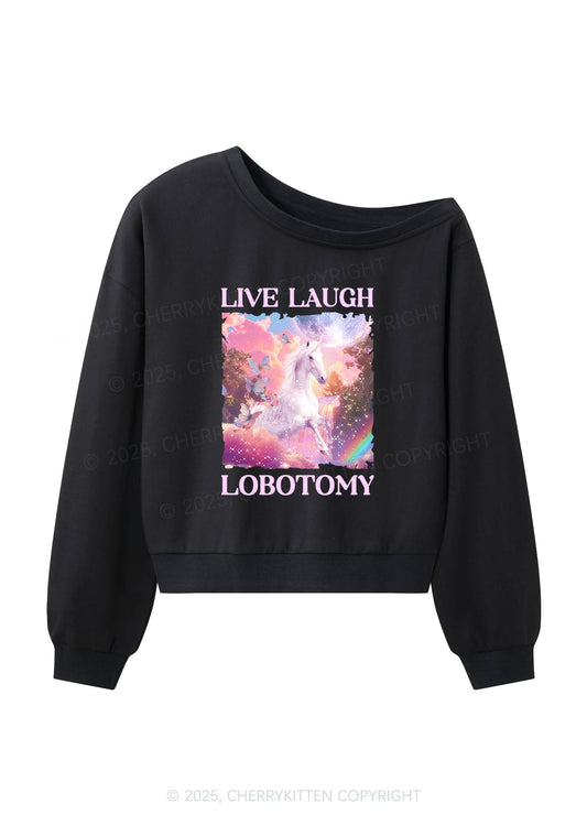 Live Laugh Lobotomy Unicorn Y2K Off Shoulder Sweatshirts Cherrykitten
