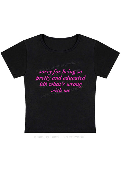 Sorry For Being So Pretty And Educated Y2K Baby Tee Cherrykitten