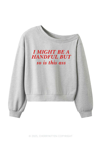 I Might Be Handful Y2K Off Shoulder Sweatshirts Cherrykitten