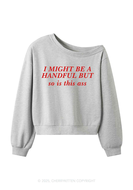 I Might Be Handful Y2K Off Shoulder Sweatshirts Cherrykitten