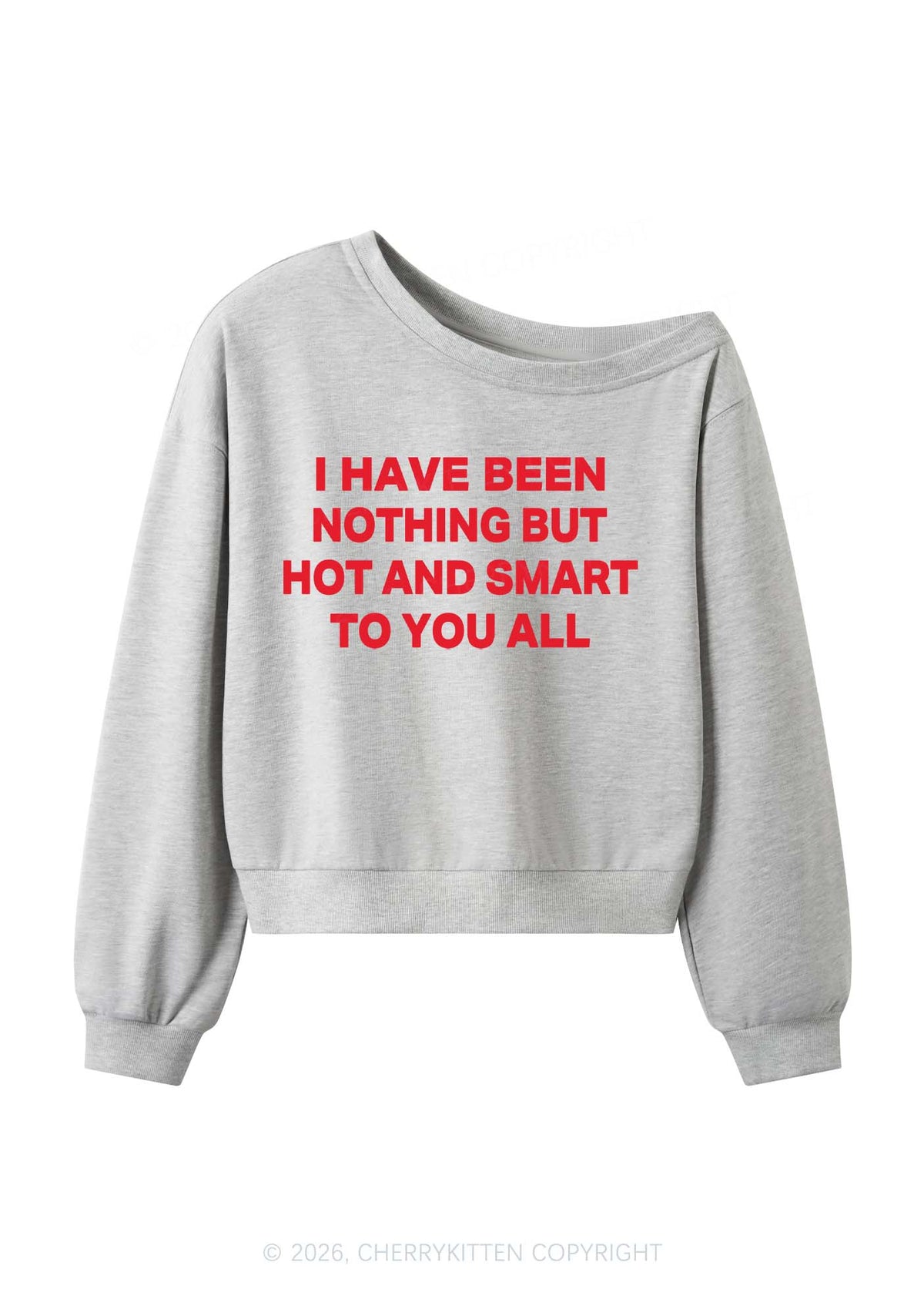 I Have Been Hot And Smart Y2K Off Shoulder Sweatshirts Cherrykitten