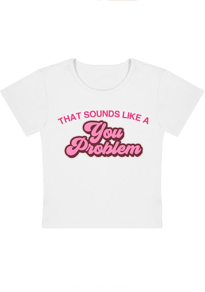 You Problem Y2k Baby Tee