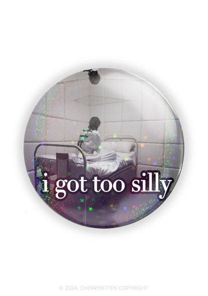 I Got Too Silly 1Pc Y2K Pin Badge Cherrykitten