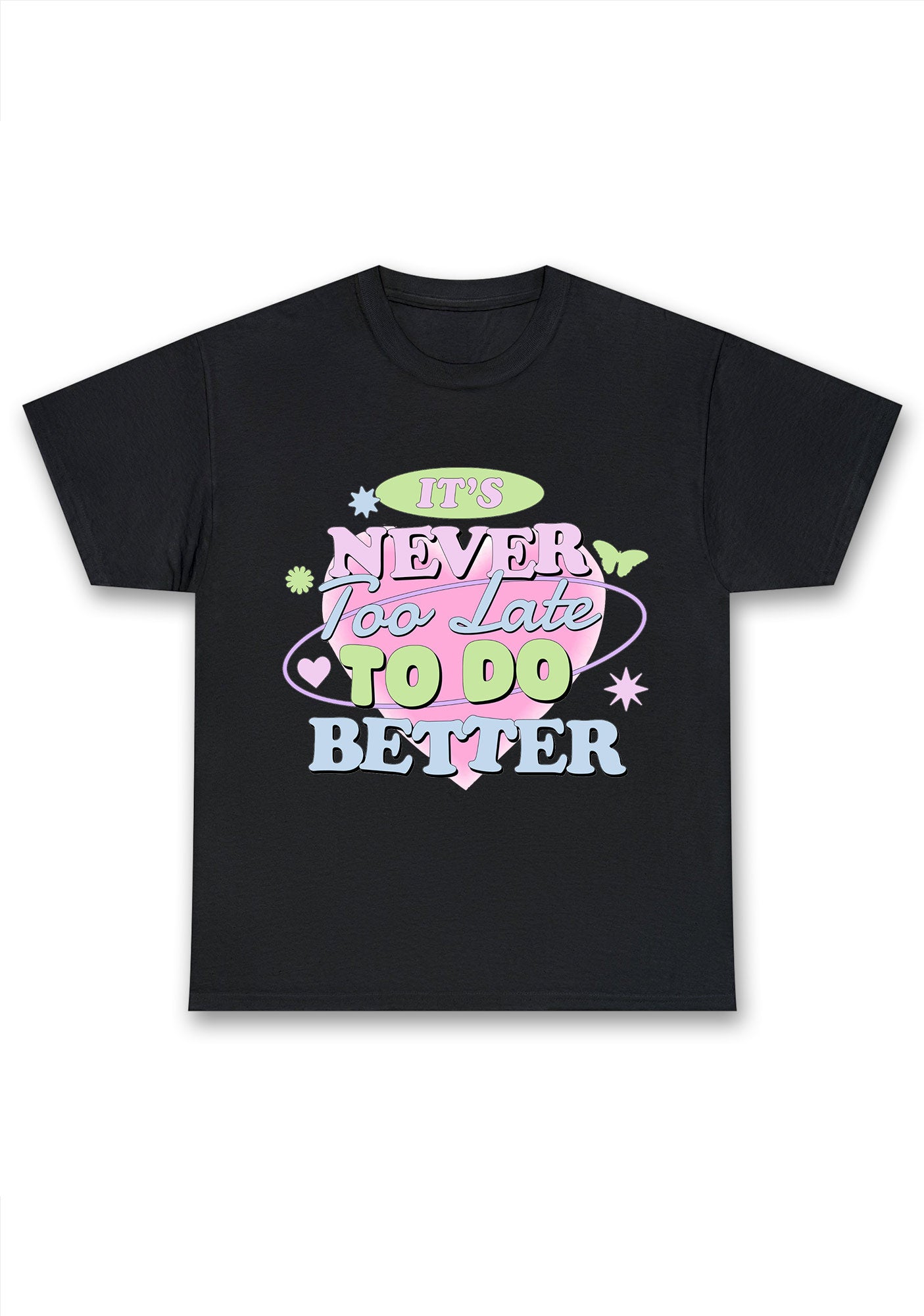 It's Never Too Late To Do Better Chunky Shirt