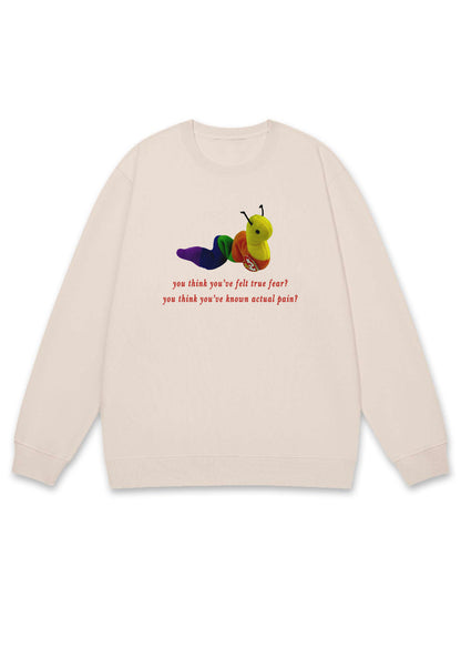 You Think You've Felt True Fear Y2K Sweatshirt
